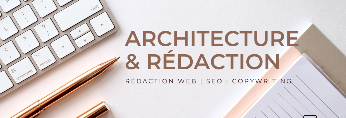 Architecture & Rédaction | Camille Cosson, rédactrice web SEO freelance